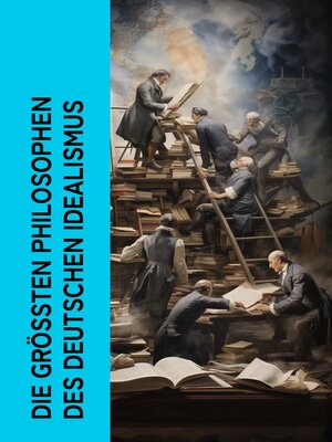 cover image of Die größten Philosophen des Deutschen Idealismus